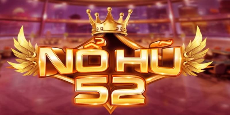 Nổ hũ 52 là gì?