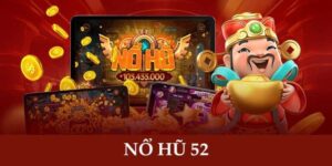 Nổ hũ 52 lợi ích khi tham gia