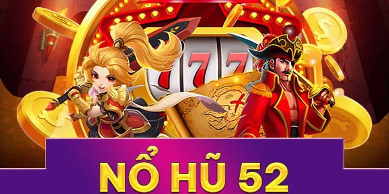 Nổ hũ 52 mẹo chơi hiệu quả
